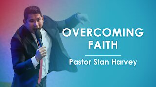 Overcoming Faith - Pastor Stan Harvey