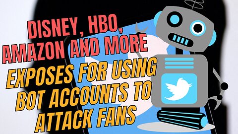 Disney/ HBO / Amazon EXPOSES FOR USING BOT ACCOUNTS TO ATTACK FANS
