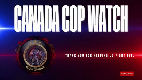 🍁🚔🎥 Canada Cop Watch ( Premiere Intro Song )