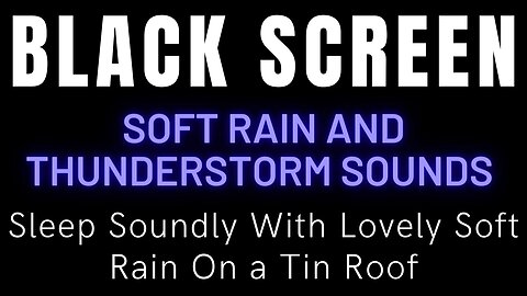 Sleep Soundly With Lovely Soft Rain On a Tin Roof || Rain And Thunder Sounds With Black Screen