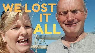 We Lost It All! - Ep 44 Sailing With Thankfulness