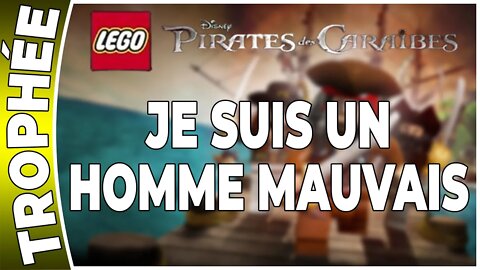 LEGO : Pirates des Caraïbes - Trophée - JE SUIS UN HOMME MAUVAIS [FR PS3]