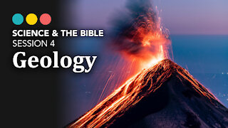Science & The Bible | Session 4: Geology 5/11