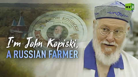 I am John Kopiski, a Russian Farmer | RT Documentary