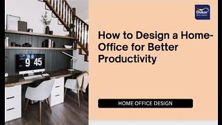 How to Design a Home-Office for Better Productivity
