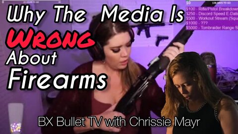 Why the MEDIA LIES About Firearms! BX Bullet TV and Chrissie Mayr Discuss Guns