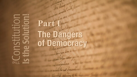 Lecture 1: The Dangers of Democracy | The Constitution Is the Solution!