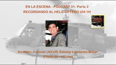 PC-01 Helicoptero UH - Parte 2 - Piloto de rescate Coronel Sammy Landaeta