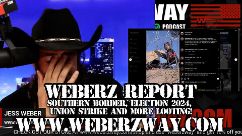 WEBERZ REPORT - SOUTHERN BORDER, ELECTION 2024, UNION STRIKE AND MORE LOOTING!