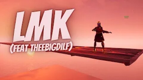 lmk - Fortnite Montage (Feat theebigdilf)