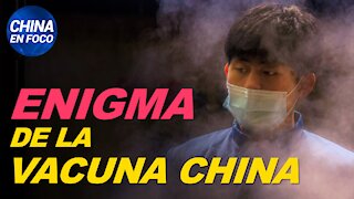 ¿Vacuna china ya estaba lista antes de la pandemia? China intenta ocultar los interrogantes