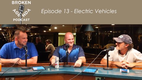 The Broken Agenda Podcast - Episode 13 - Electric Vehicles