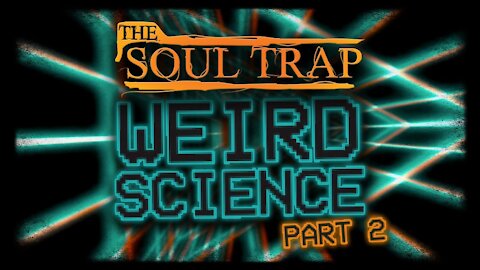 Weird Science - Part 2