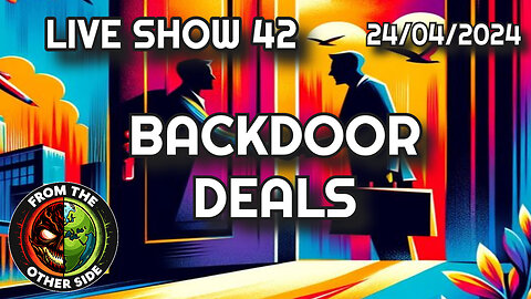 LIVE SHOW 42 - FROM THE OTHER SIDE - BACKDOOR DEALS