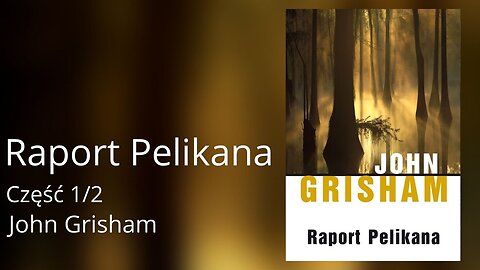 Raport Pelikana Część 1/2 - John Grisham