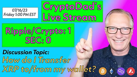 CryptoDad’s Live Q & A 6 PM EST Sunday 07-16-23 Ripple/Crypto: 1 SEC:0