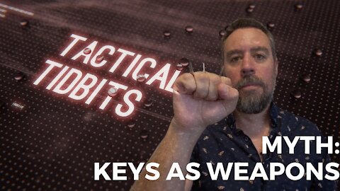 Tactical Tidbits Episode 31: Myth: Using Keys as Weapons