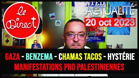 Direct 20 oct 23 : Gaza, Benzema, Chamas Tacos, Hystérie, Manifestations pro palestiniennes...