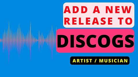 HOW TO ADD A NEW RELEASE TO DISCOGS? | ALBUM OR SINGLE | ARTIST | MUSIC