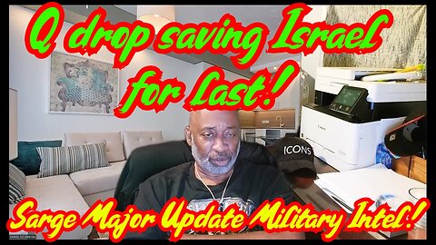 Sarge Major Update Military Intel 2.28.24 - Q drop saving Israel for last!