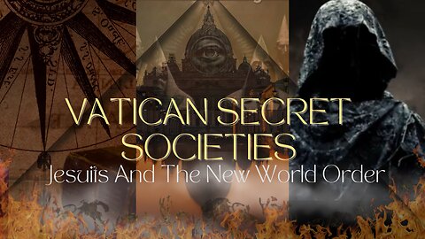 Vatican Secret Societies - Jesuits And The New World Order