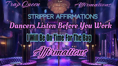 Stripper Affirmation ( I'm On Time For The Bag ) ( Dancers Listen To This Before Work For Success) !