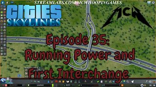 Cities Skylines Episode 35: Running Power and First Interchange