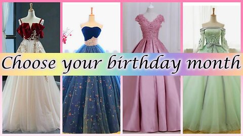 Choose Your Birthday Month And See Beautiful Gown