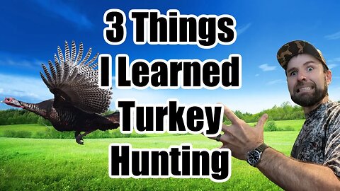 3 Things Every Turkey Hunter Learns