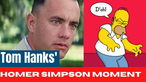 Tom’s Hanks Homer Simpson Moment! Doh!