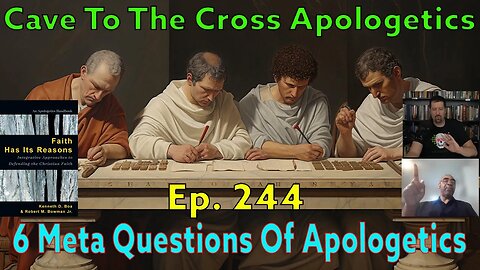 6 Meta Questions Of Apologetics - Ep.244 - Issues And Methods In Apologetics - Part 2