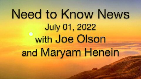 Need to Know News (1 July 2022) with Joe Olson and Maryam Henein