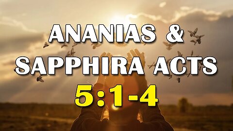 Ananias & Sapphira Acts 5:1-4