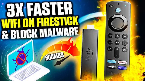 3X FASTER WIFI on FIRESTICK & FIRE TV + MALWARE Protection! 100% FREE!
