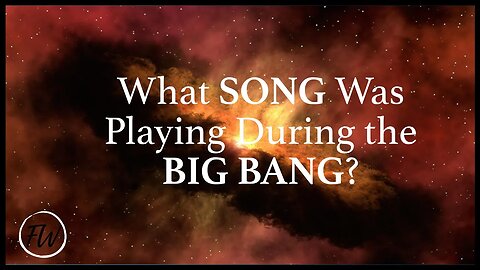 What SONG Was Playing During the Big Bang?