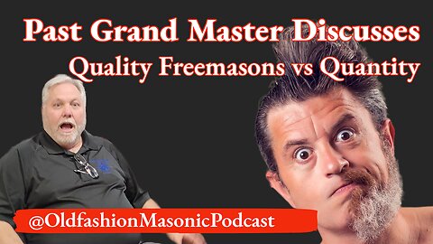Past Grand Master Talks Issues With Freemasonry; Quality vs Quantity