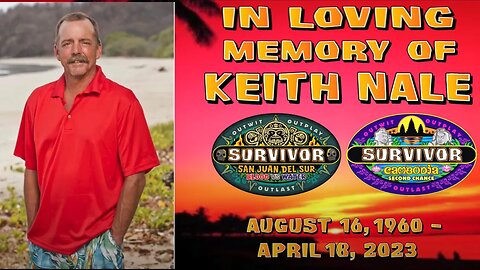 Keith Nale | In Loving Memory | Survivor San Juan del Sur and Cambodia. Highlight Reel