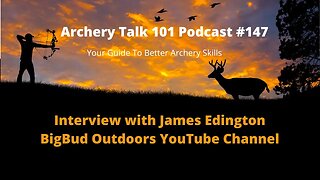 How to Learn Archery - Interview with James Edington of BigBud Outdoors