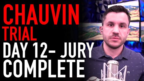 Derek Chauvin Trial Day 12 Analysis: Jury Panel Officially Completed!