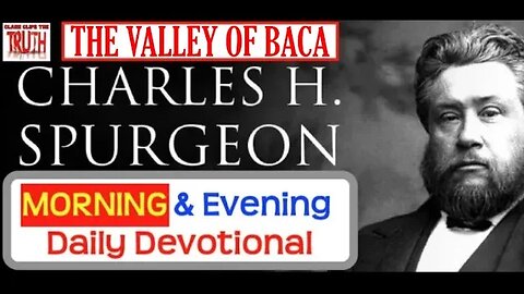 SEP 13 AM | THE VALLEY OF BACA | C H Spurgeon's Morning and Evening | Audio Devotional