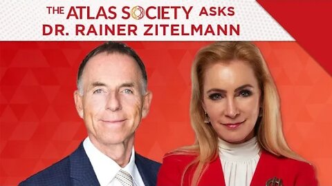The Atlas Society Asks Dr. Rainer Zitelmann