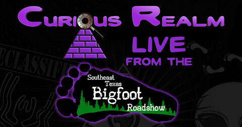 CR Ep 022: Cryptozoology at the 2022 Southeast Texas Bigfoot Roadshow