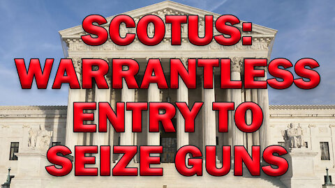 SCOTUS: Warrantless Seizure Of Your Firearms - LEO Round Table S06E13c