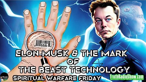 Elon Musk & The Mark of The Beast Technology - Spiritual Warfare Saturday 8pm et