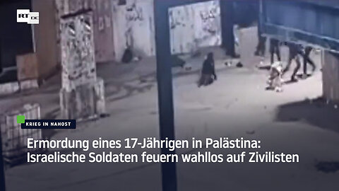 Ermordung eines 17-Jährigen in Palästina: Israelische Soldaten feuern wahllos auf Zivilisten