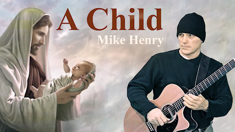 A Child - Mike Henry