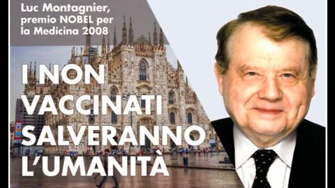 "I NON VACCINATI SALVERANNO L'UMANITA' " Prof. Luc Montagnier