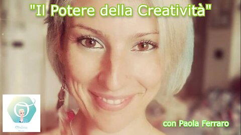 "BenEssere OL3" con Paola Ferraro ed Elion Pontini: "Il Potere della Creatività"