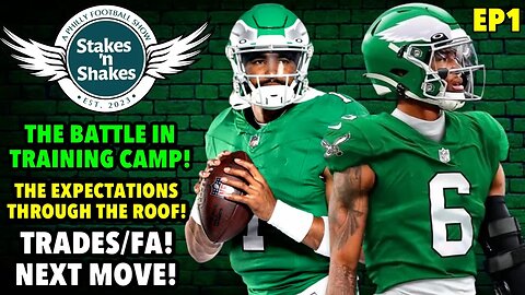 EAGLES TRAINING CAMP COMPETITION! EXPECTATIONS! TRADES/FA'S! STAKES N' SHAKES PODCAST EP 1!
