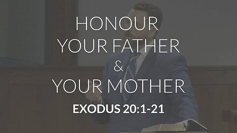 Honour Your Father and Your Mother (Exodus 20:1-21)